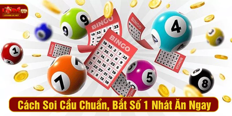 Cách soi cầu chuẩn bắt số 1 nhát ăn ngay