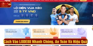 Cách Vào LODE88 Nhanh Chóng, An Toàn Và Hiệu Quả Nhất