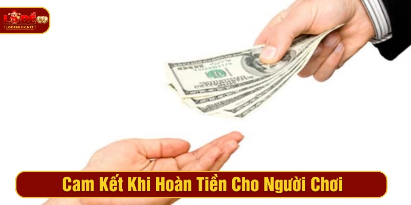 Cam kết của LODE88 khi hoàn tiền cho người chơi 