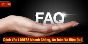 Cách Vào LODE88 Nhanh Chóng, An Toàn Và Hiệu Quả Nhất