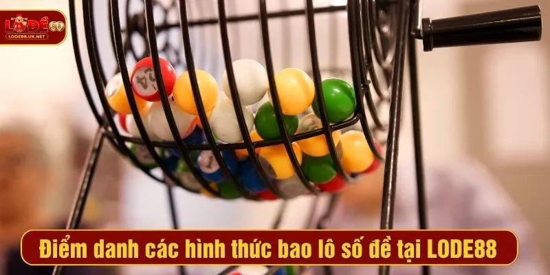 Điểm danh các hình thức bao lô số đề tại LODE88