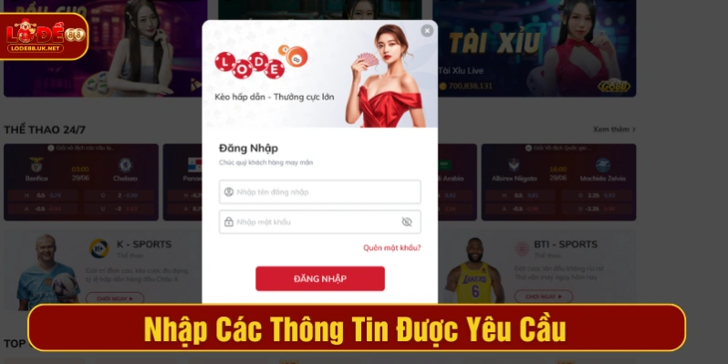 Điền đầy đủ các thông tin đăng nhập để vào tài khoản LODE88 