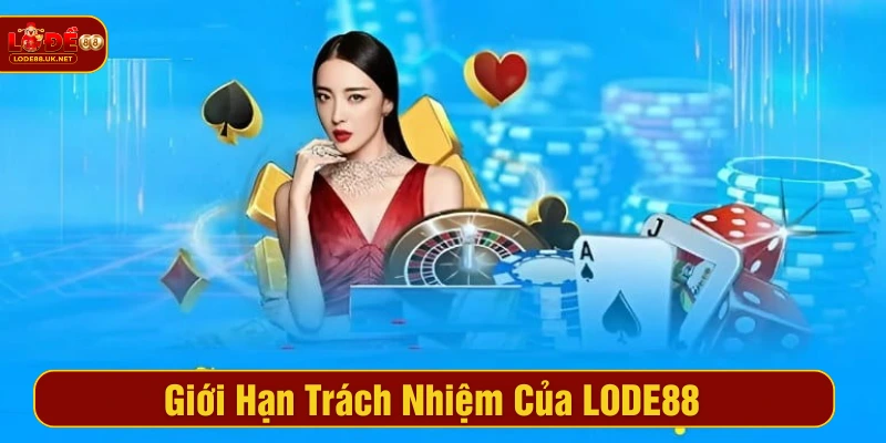 Miễn trừ trách nhiệm LODE88 giới hạn trách nhiệm của web cược